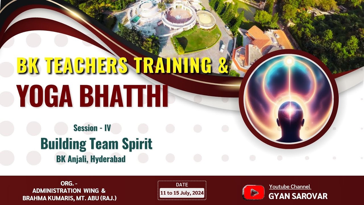 Building Team Spirit - BK Anjali I BK Teachers Training & Yog Bhatti I Gyan Sarovar I 12/7/24