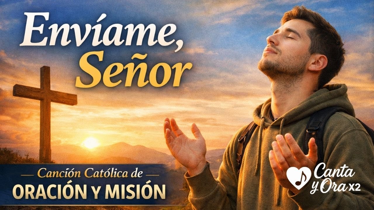 Envíame, Señor | Canción Católica de Oración y Misión