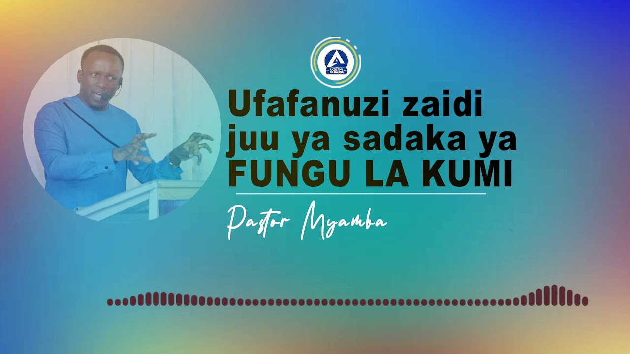 UFAFANUZI ZAIDI JUU YA SADAKA YA FUNGU LA KUMI-Pastor Myamba