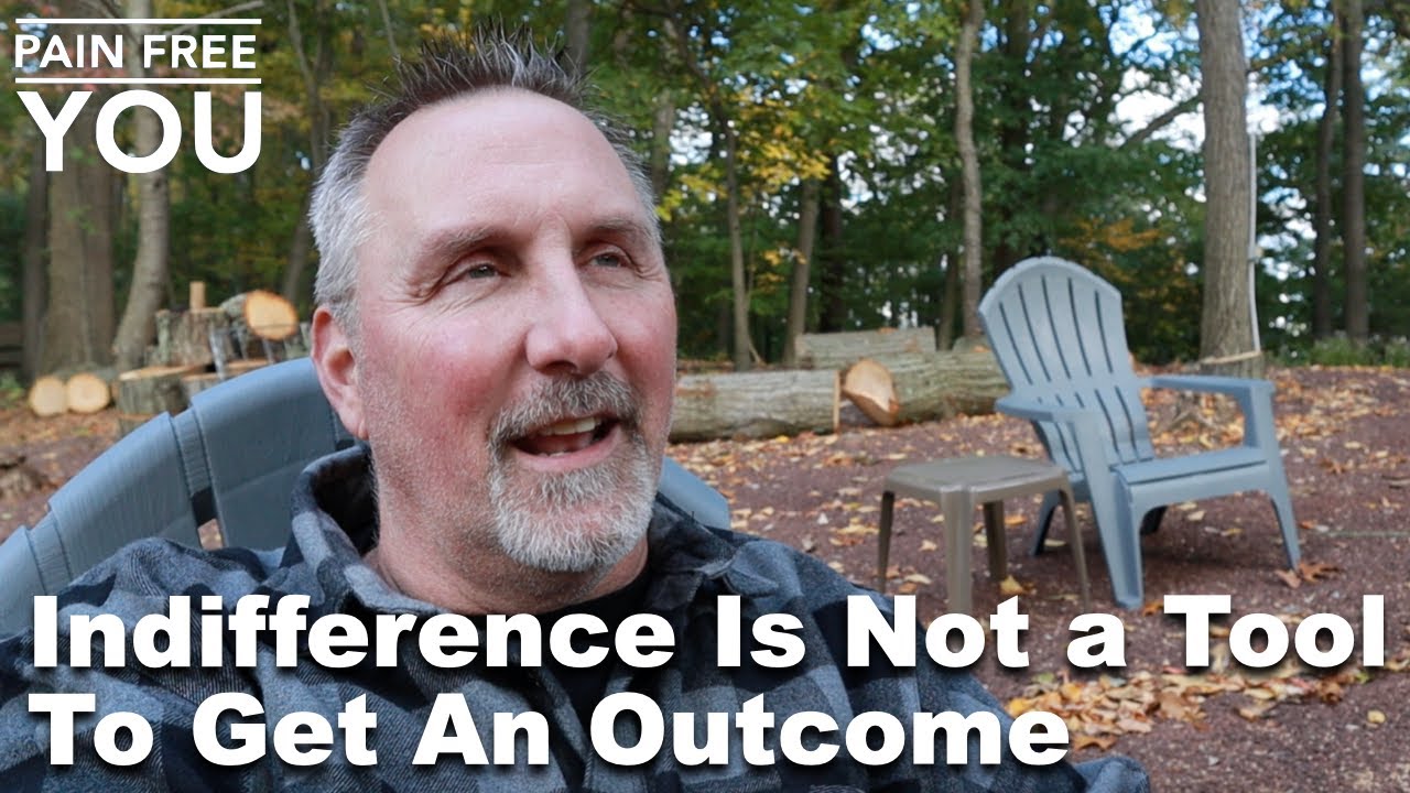 Indifference Is Not a Tool To Get An Outcome