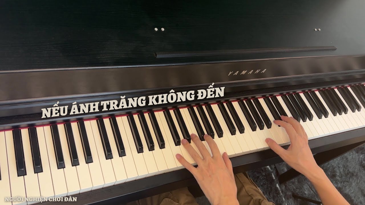 若月亮没来 (Nếu Ánh Trăng Không Đến) - Piano Cover