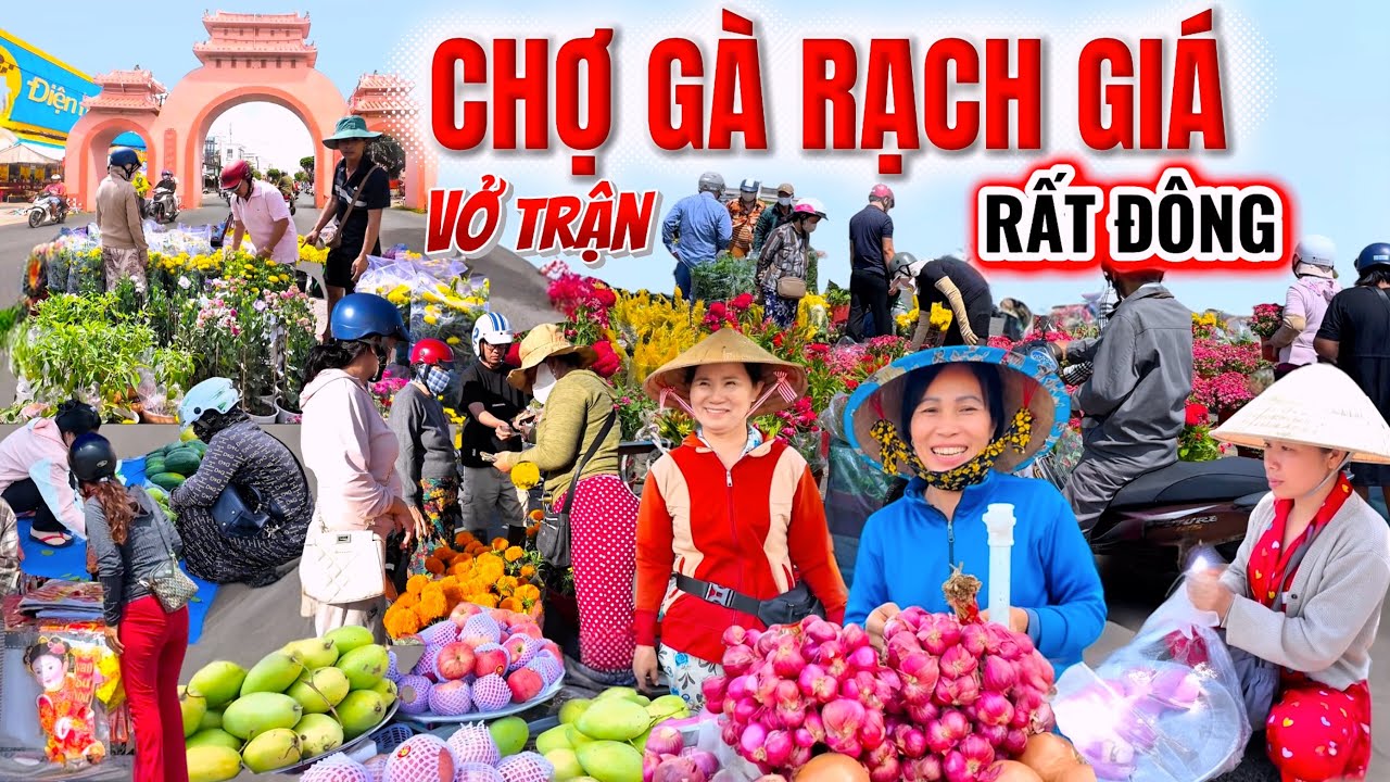 Quá Khủng Khiếp CHỢ GÀ, RẠCH GIÁ, KIÊN GIANG Đông Chua Tùng Có Vào Những Ngày Cuối Năm Này
