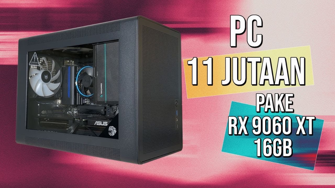 Rakit PC 11 Jutaan Mini & Pake RX 9060 XT 16GB!! Mana Mungkin??