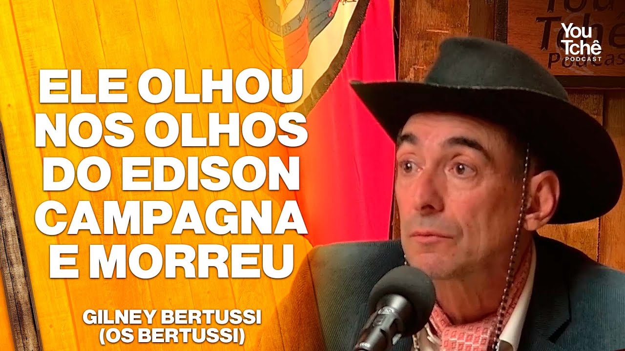 ELE OLHOU NOS OLHOS DO EDISON CAMPAGNA E MORREU - GILNEY BERTUSSI (OS BERTUSSI)