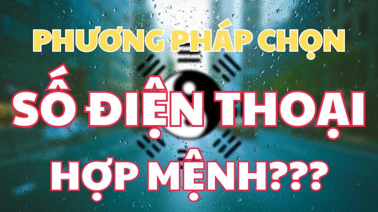 🔴 Cách Chọn Số Điện Thoại Hợp Mệnh - Hợp Phong Thủy?