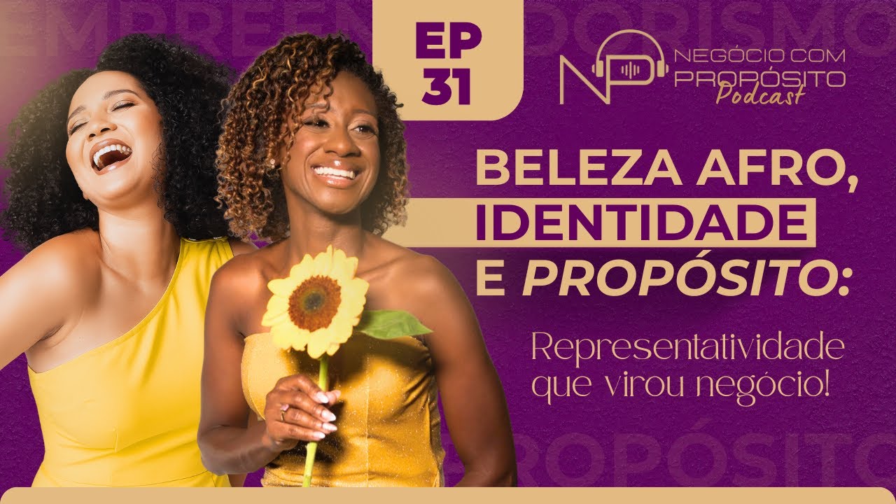 EP31 - Beleza afro, identidade e propósito: O caminho de Bruna Consuelo