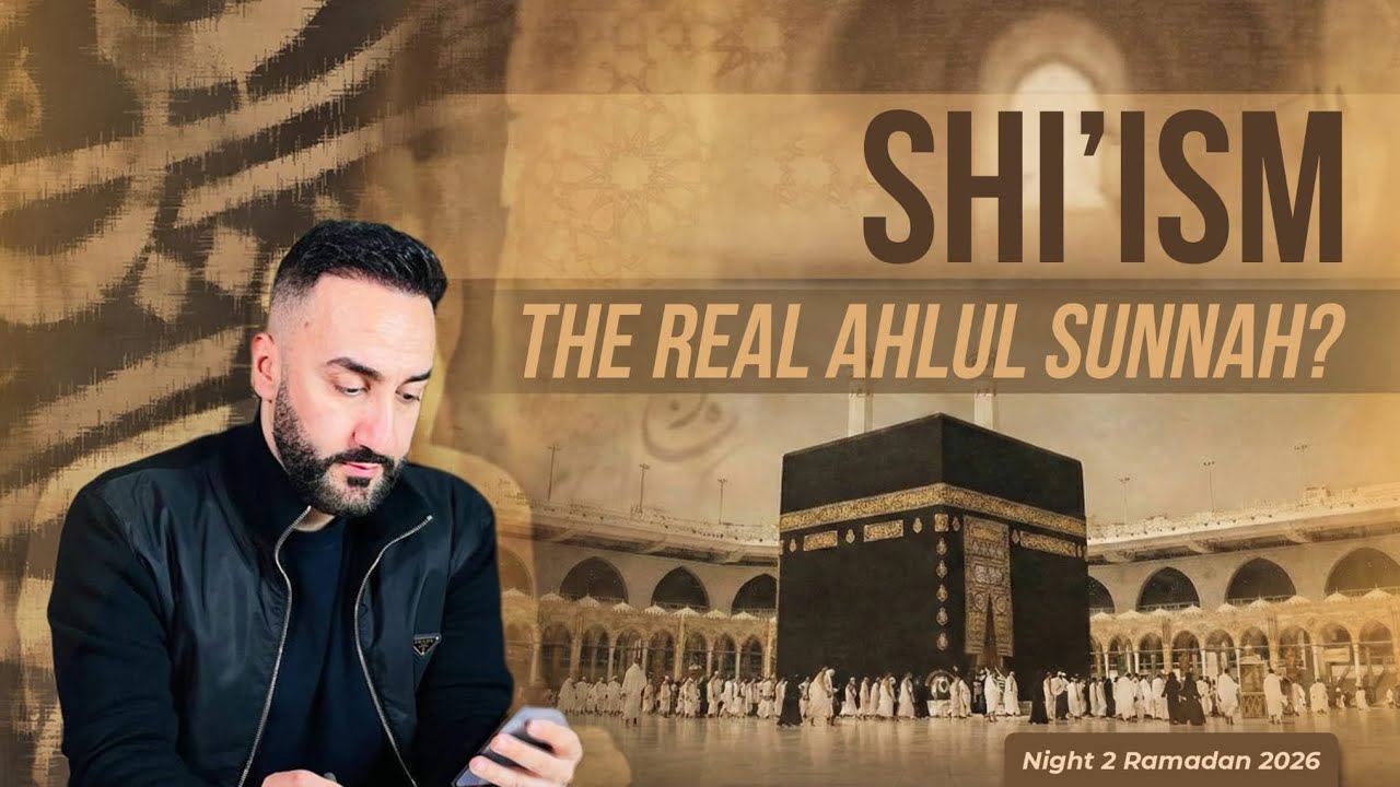 2. Shi&rsquo;ism: The Real Ahlul Sunnah? | Sayed Ammar Nakshawani | Ramadan 2026