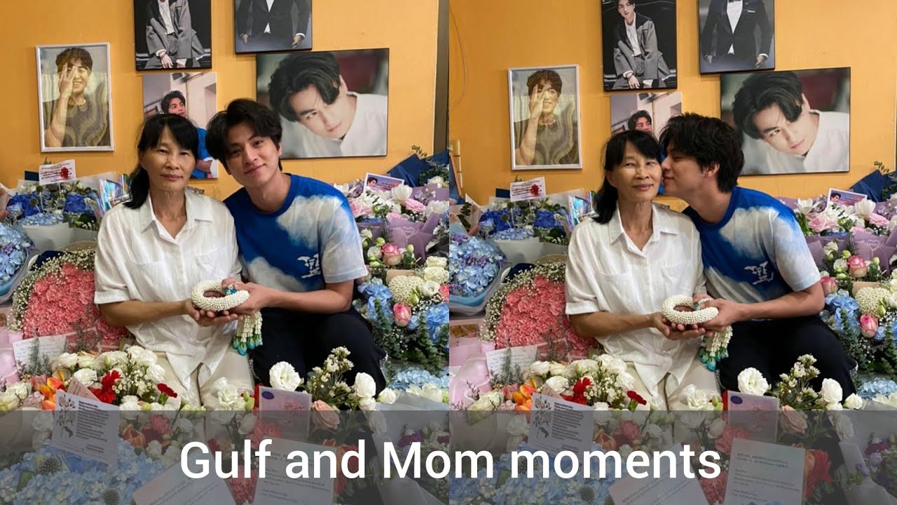 Gulf Kanawut and Mom moments