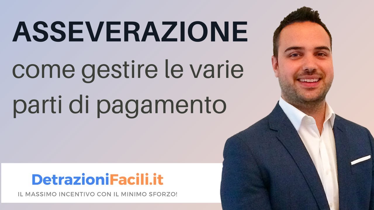 ASSEVERAZIONI come gestire le varie parti di pagamento