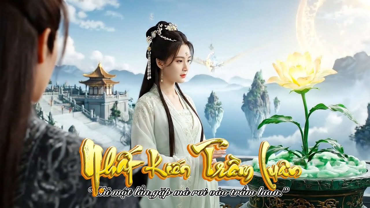 Nhất Kiến Trầm Luân  - Nhạc Cổ Phong| Chuyện Tình Bi Thương Giữa Nhân Gian Và Tiên Giới