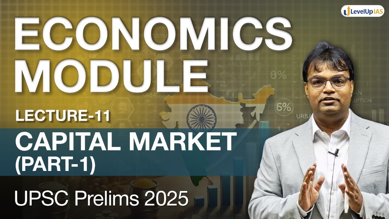 Lecture 11: Capital Market | Economy Module for UPSC CSE Prelims 2025