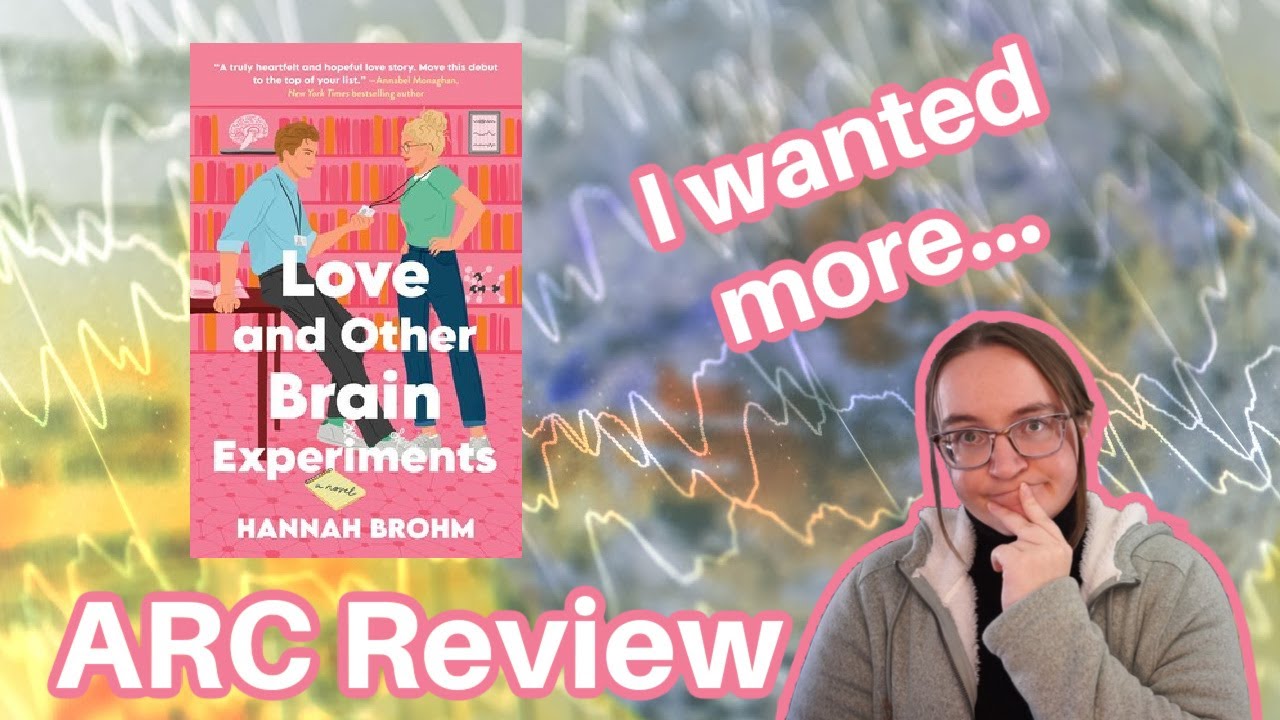 I wanted more... | Love and Other Brain Experiments ARC Review