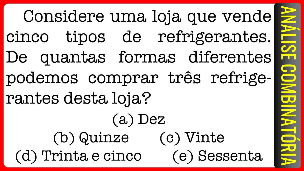 EFOMM || Análise Combinatória || Considere uma loja que vende cinco tipos de refrigerantes. De