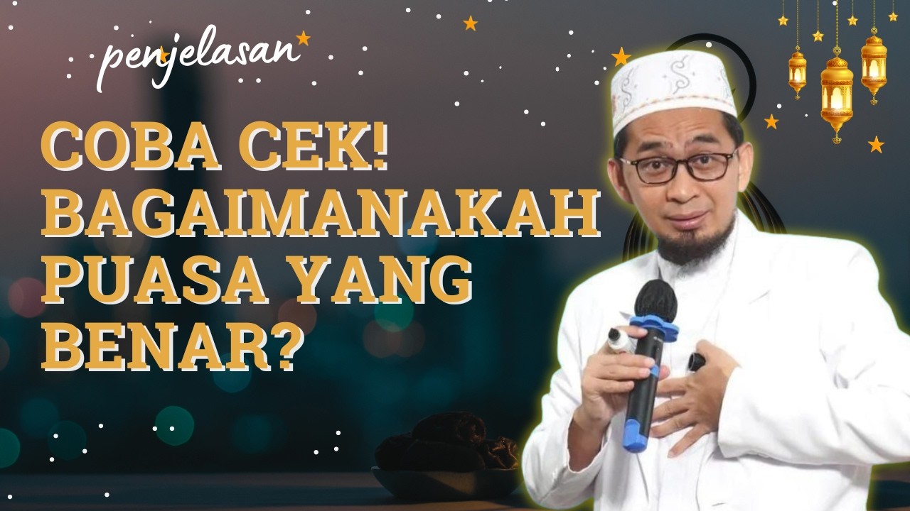 Cek! Bagaimanakah Puasa Yang Benar? - Ustadz Adi Hidayat