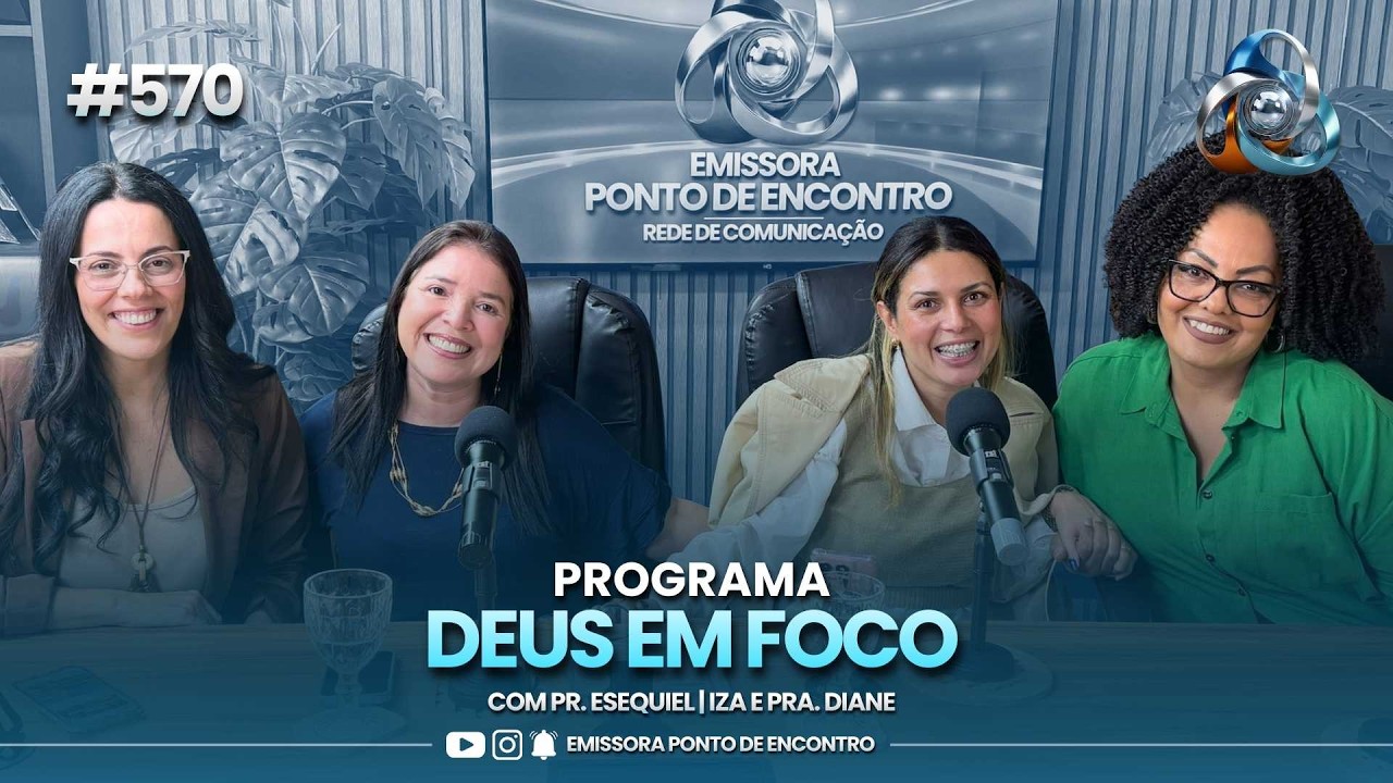 DEUS EM FOCO - 10/03/2026 #570 | PRA. DIANE MORITA E PSICÓLOGA IZA