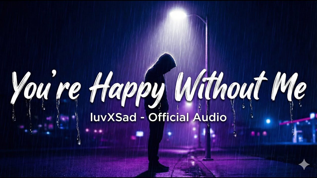You’re Happy Without Me - luvXSad (Official Lyric Video) 💔