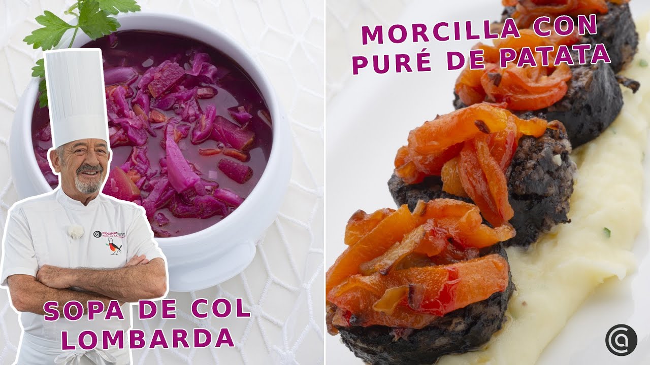 Sopa de col lombarda y receta de Morcilla sencillísima con ARGUIÑANO
