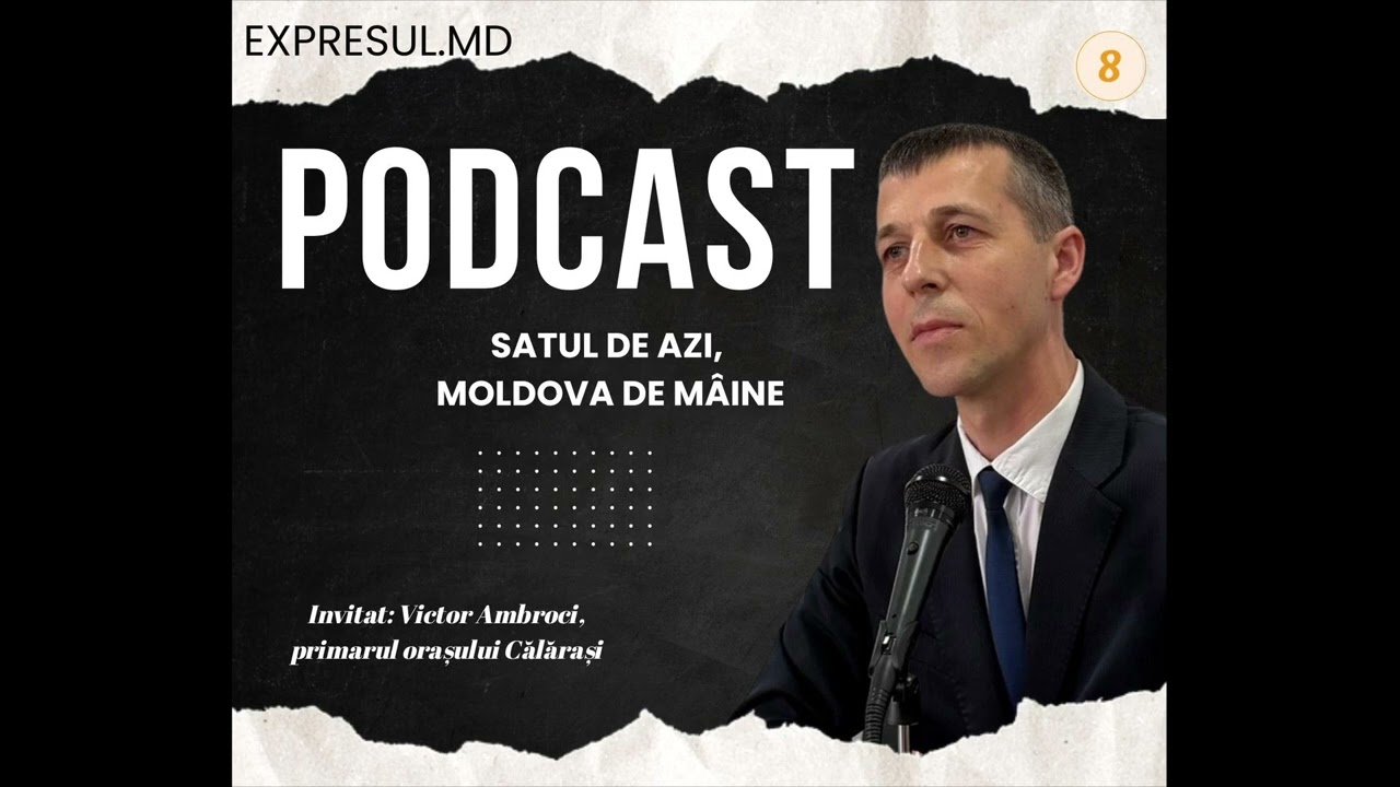 Podcast „Satul de azi, Moldova de mâine” cu Victor Ambroci, primarul orașului Călărași