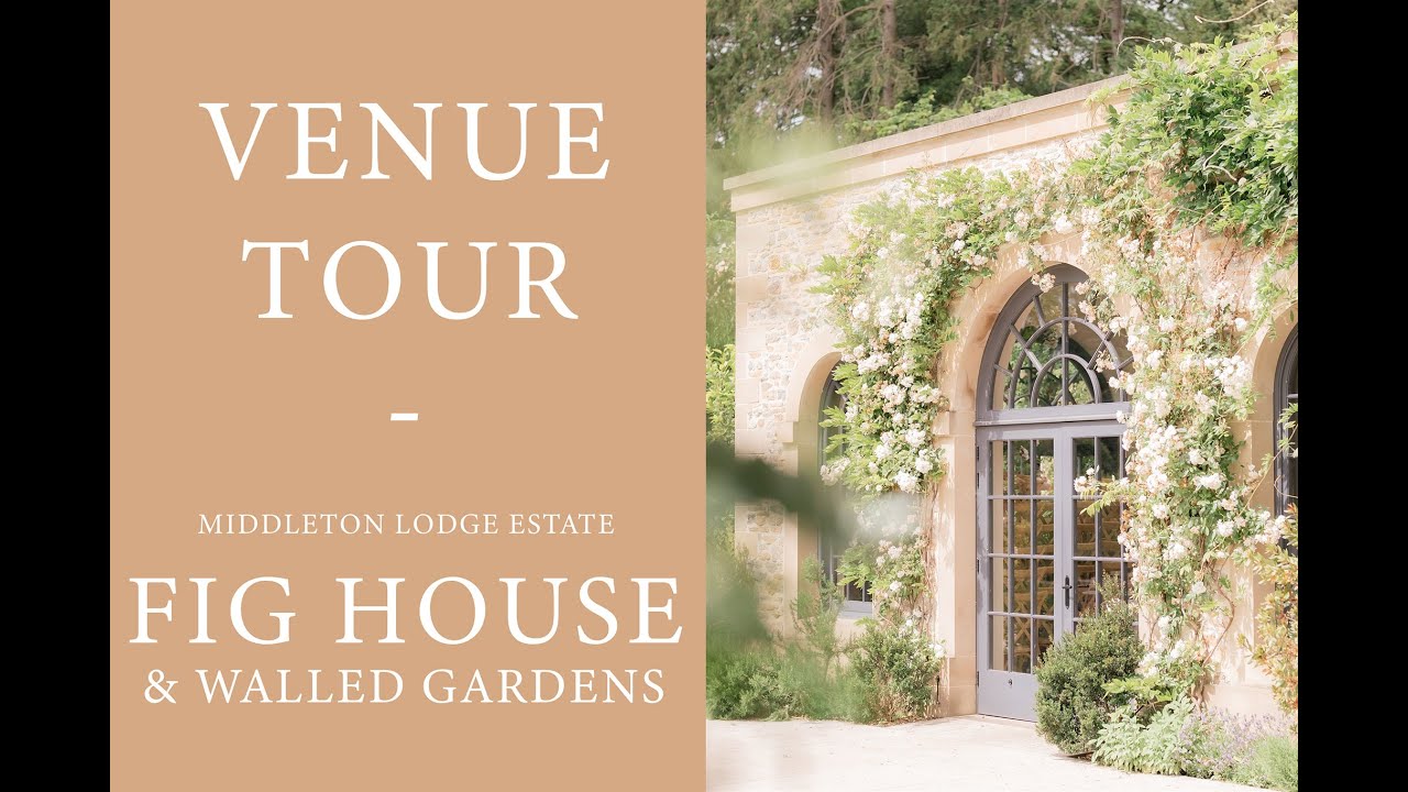 The Fig House & Walled Gardens at Middleton Lodge Estate -Wedding Venue Tour