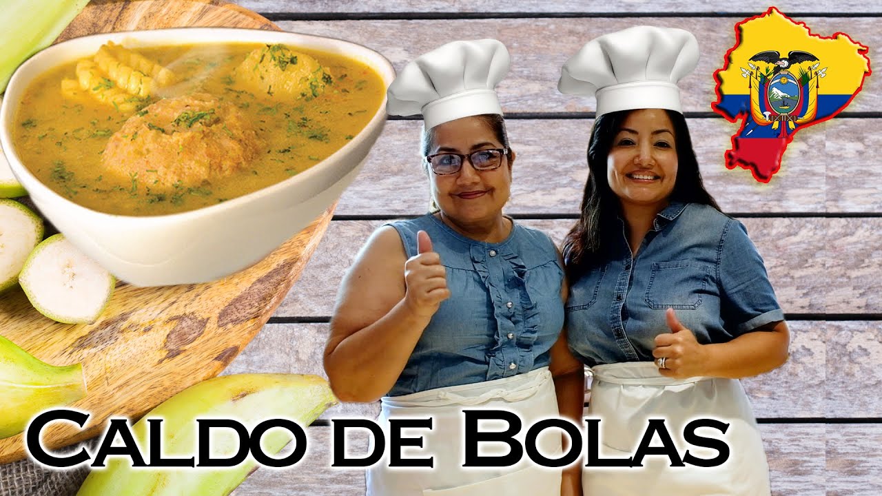 Caldo de Bolas de Verde/ Soup of Plantain Balls Ecuadorian Recipe