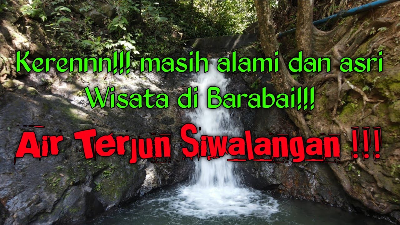 Air Terjun Siwalangan Barabai HST || Keindahan Alam Barabai yang masih tersembunyi dan alami