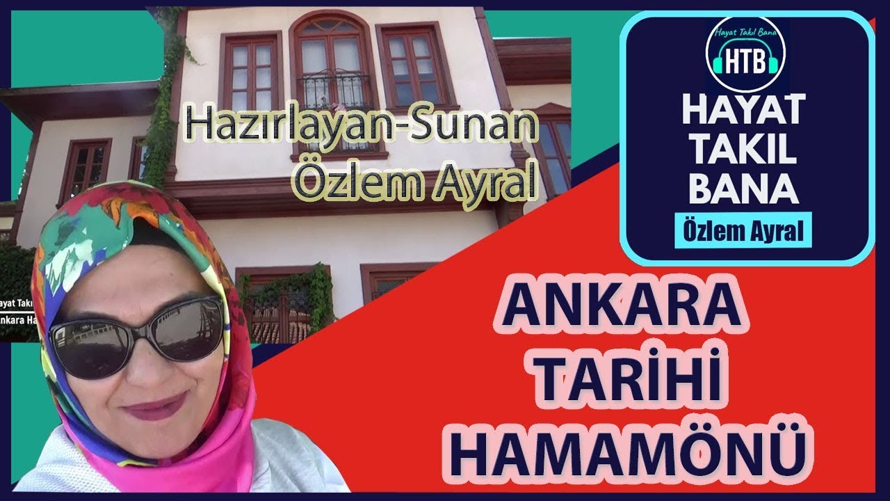 ANKARA HAMAM&Ouml;N&Uuml; GE&Ccedil;MİŞTEN G&Uuml;N&Uuml;M&Uuml;ZE / GEZİ REHBERİ