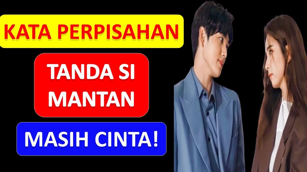 5 Kata Perpisahan Dari Mantan Yang Menandakan Dia Masih Mencintaimu