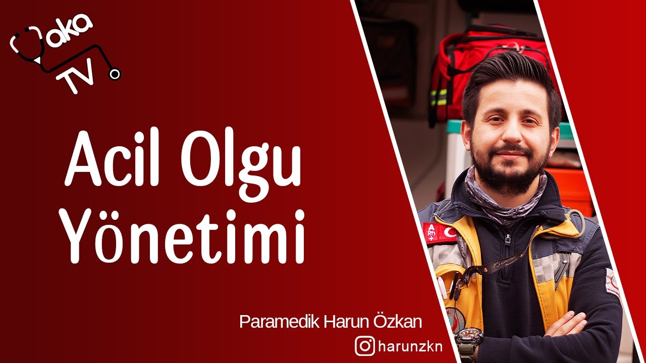 Acil Olgu Yönetimi - Paramedik Harun ÖZKAN