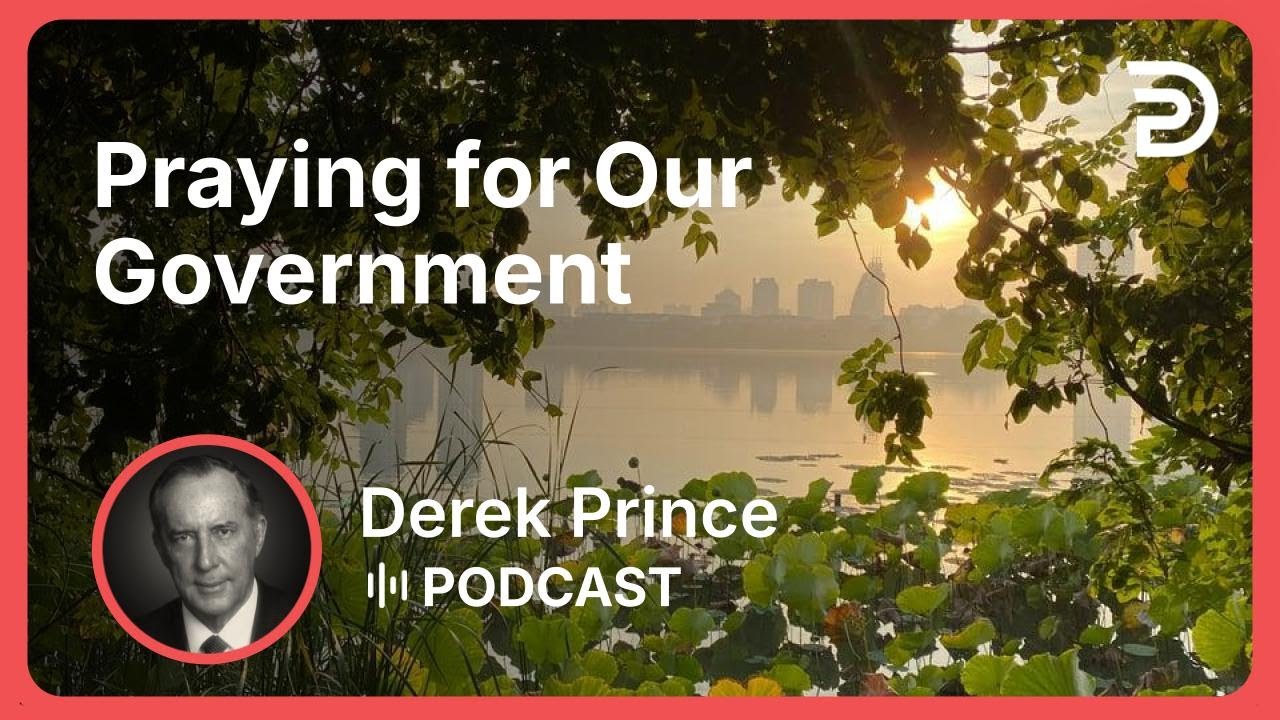 Praying for Our Government | Part 2 - Ruling By Prayer | Derek Prince