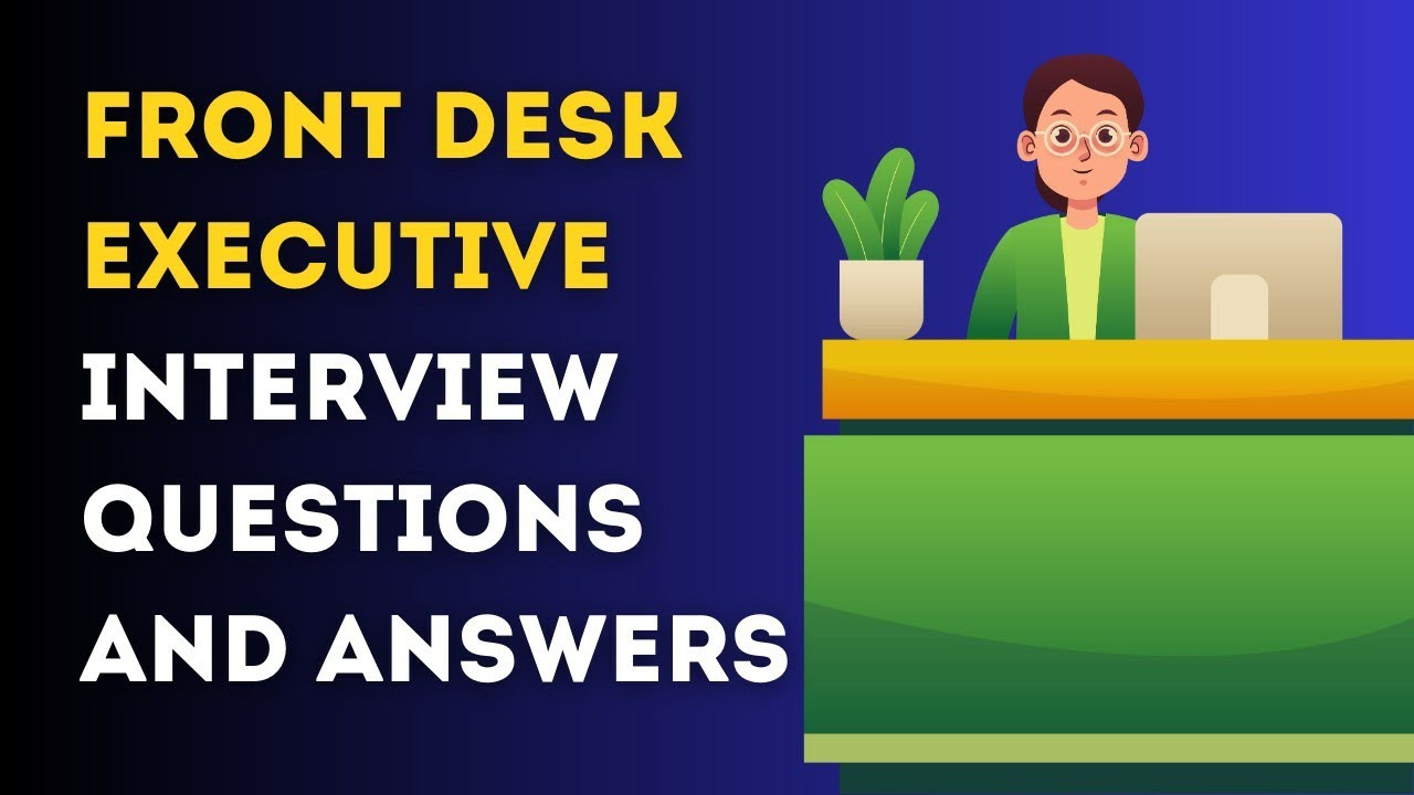 Front Desk Executive Interview Questions And Answers