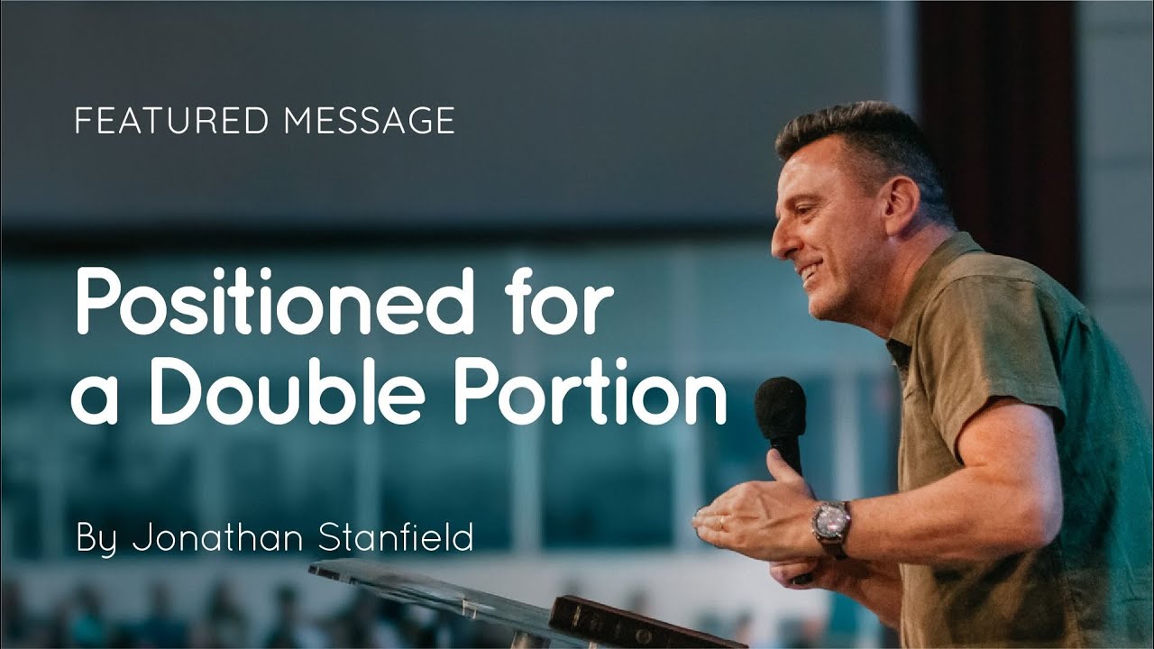 Positioned for a Double Portion | Jonathan Stanfield