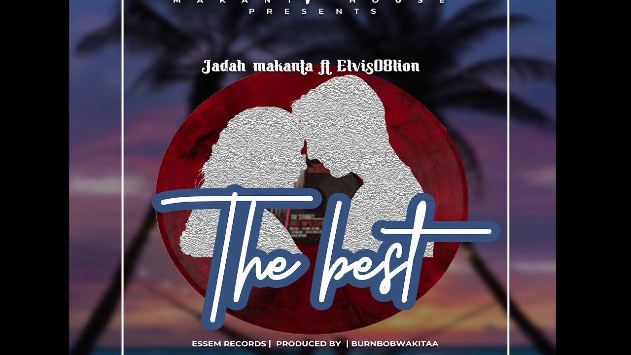 Jadah Makanta ft Elvis08lion_The Best