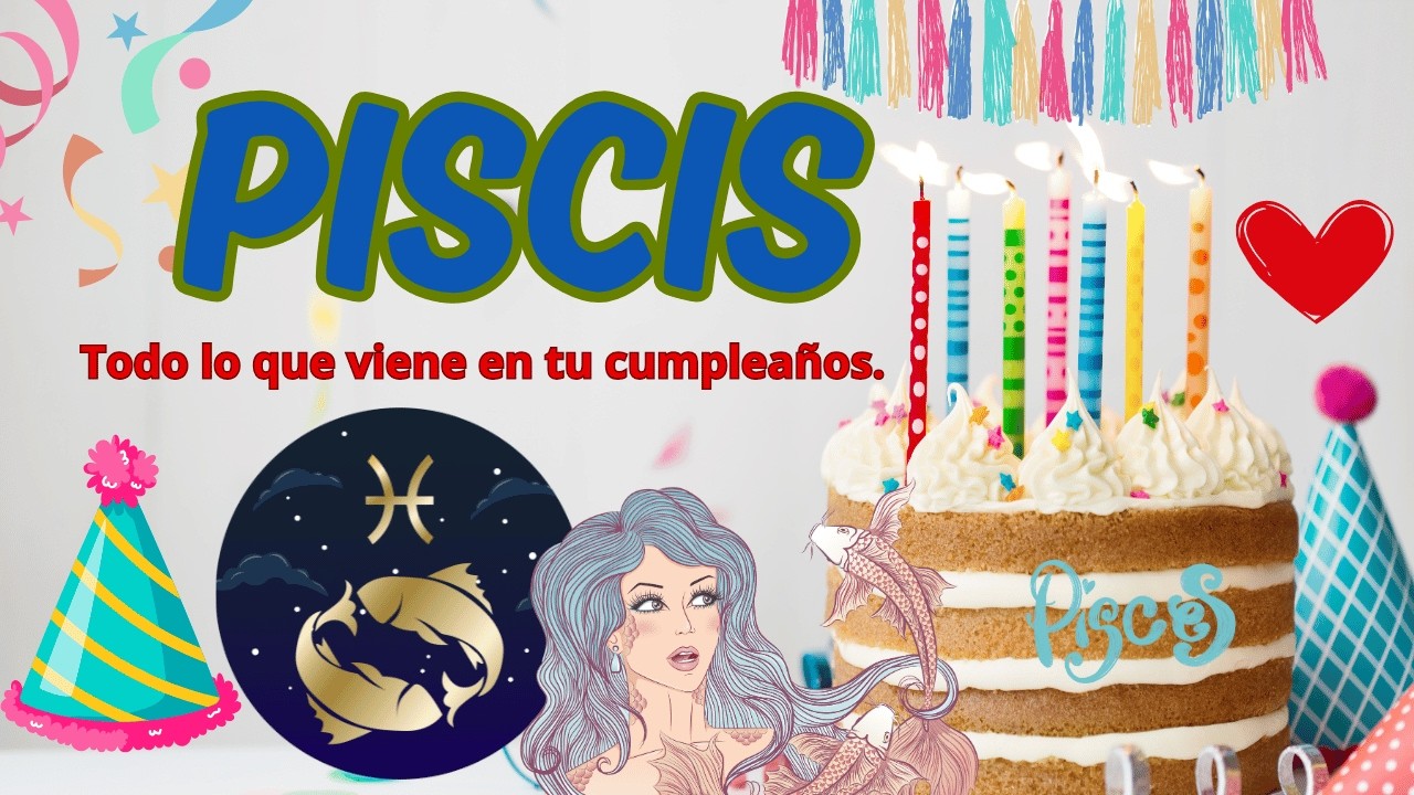 PISCIS ♓️ SE TE VIENE UNA BOMBA DE NOTICIAS FUERTES‼️VAS A VIVIR ALGO MUY BUENO EN TU CUMPLEAÑOS