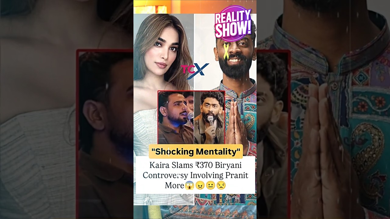 Kaira DESTROYS ₹370 Biryani Argument! Splitsvilla X6 Winner Reacts to Pranit More Controversy 🔥