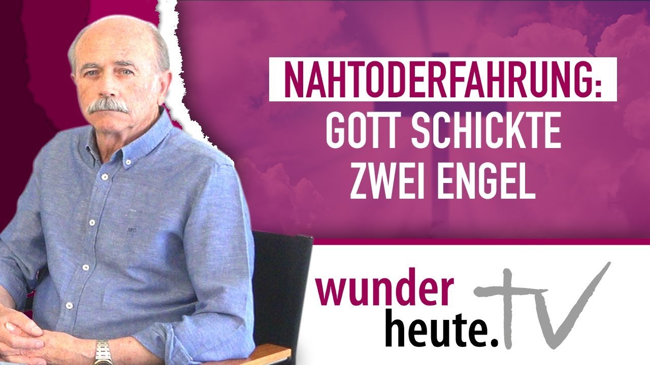 Intensive Nahtoderfahrung - Gott schickte zwei Engel