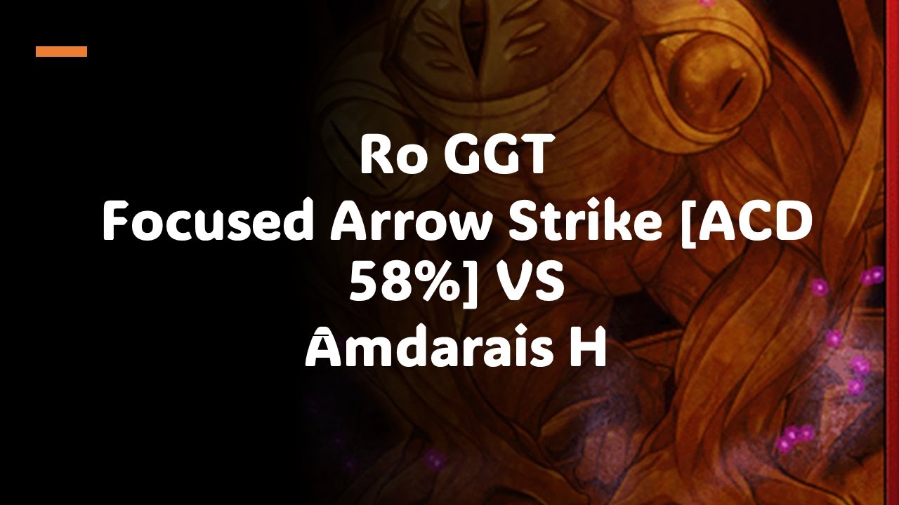 Ro GGT Focused Arrow Strike [ACD 58%] VS Amdarais H