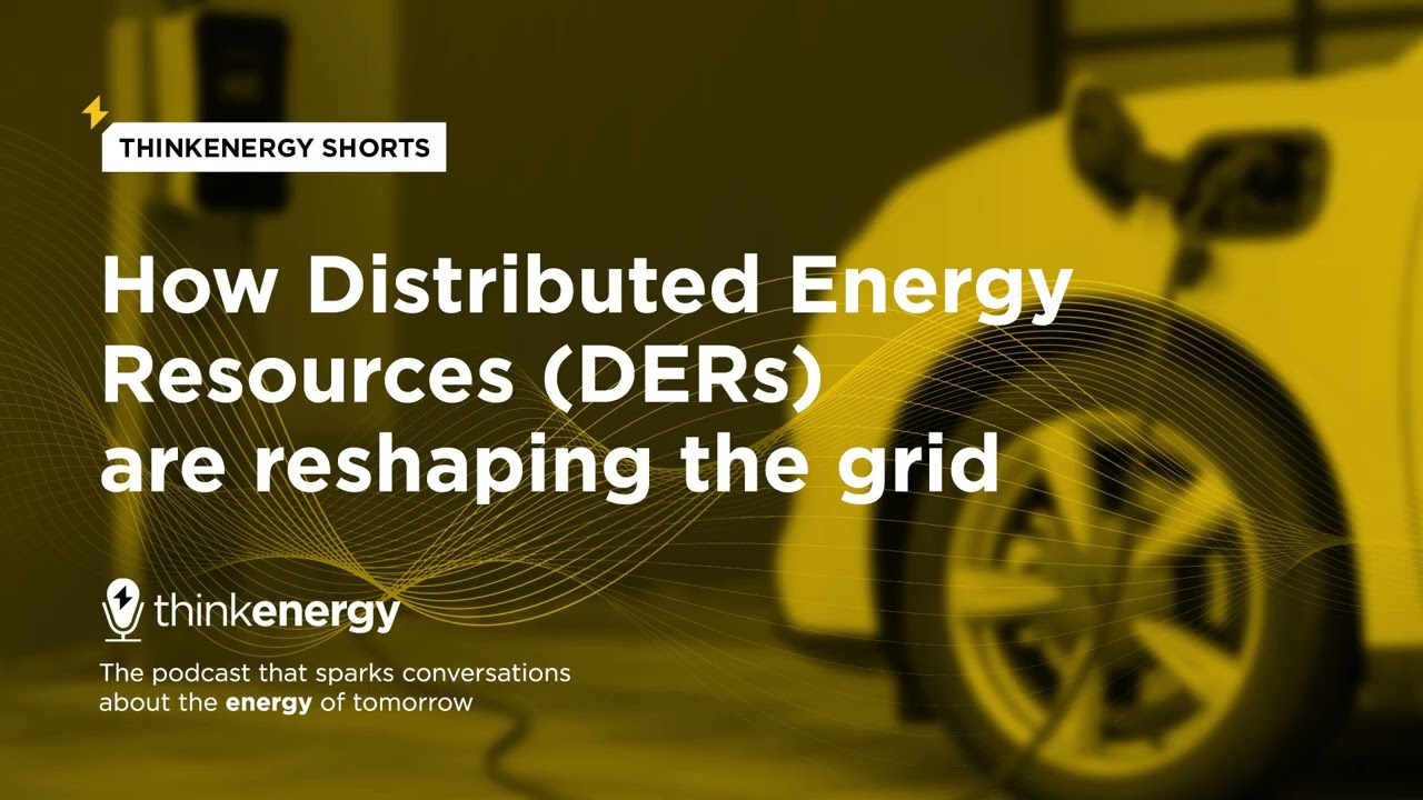 thinkenergy shorts: how Distributed Energy Resources are reshaping the grid  &ndash; Episode 163