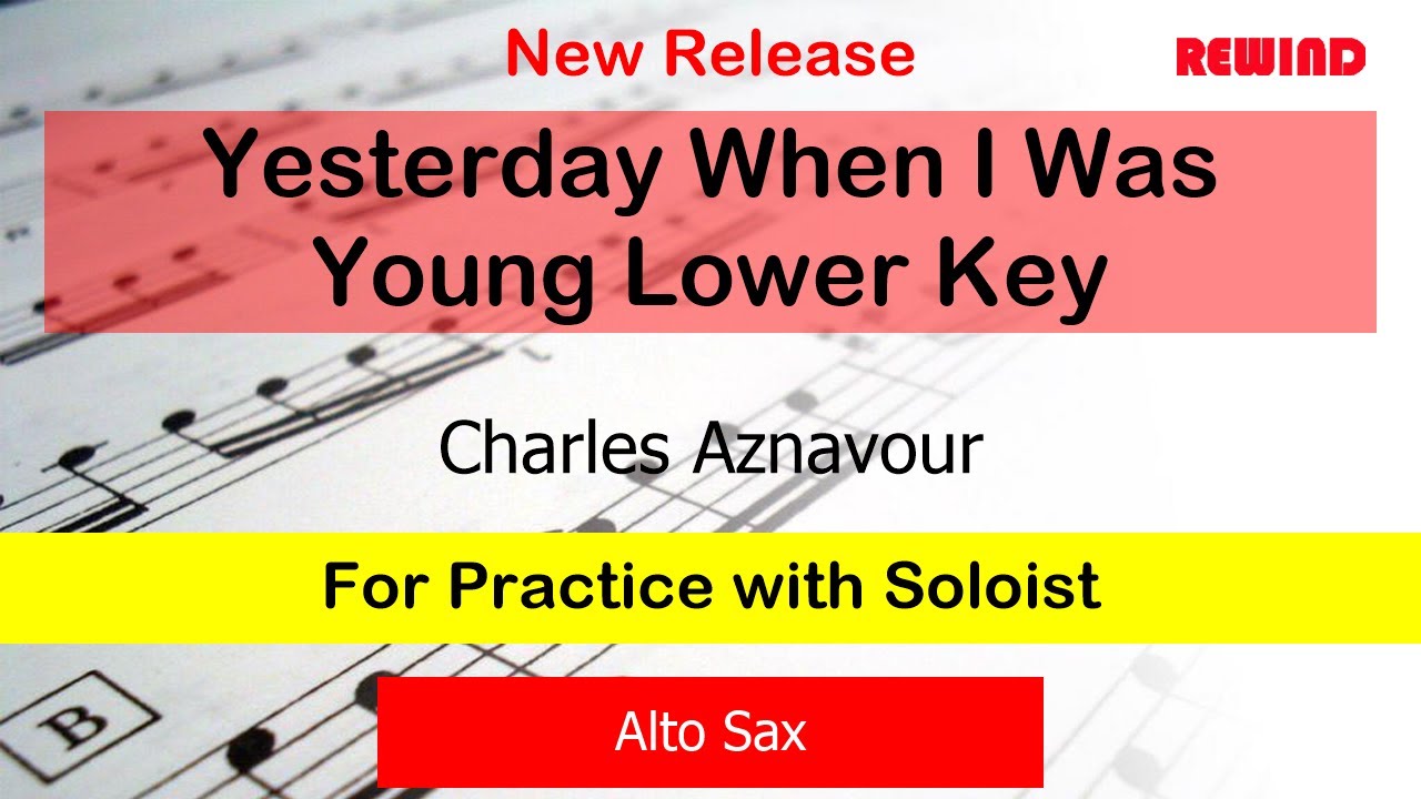 Yesterday When I Was Young Lower Key : Charles Aznavour : Alto Sax  for Practice with Soloist