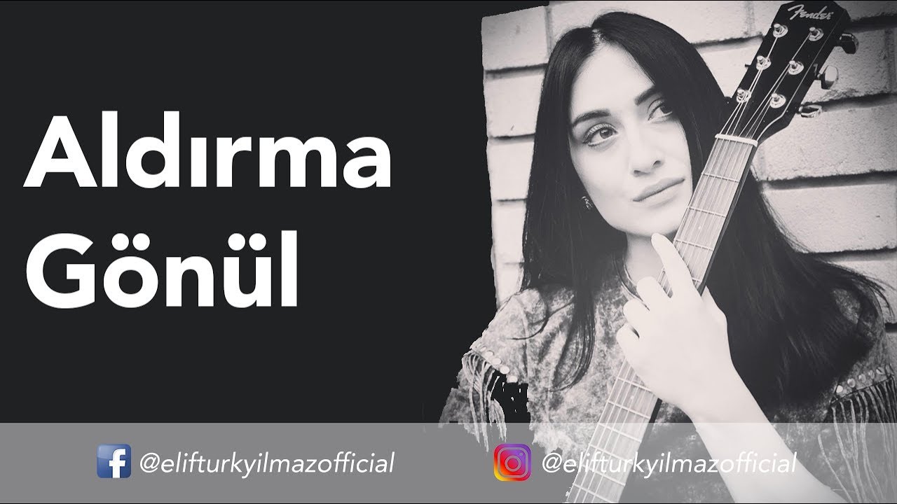 Elif Türkyılmaz - Aldırma Gönül