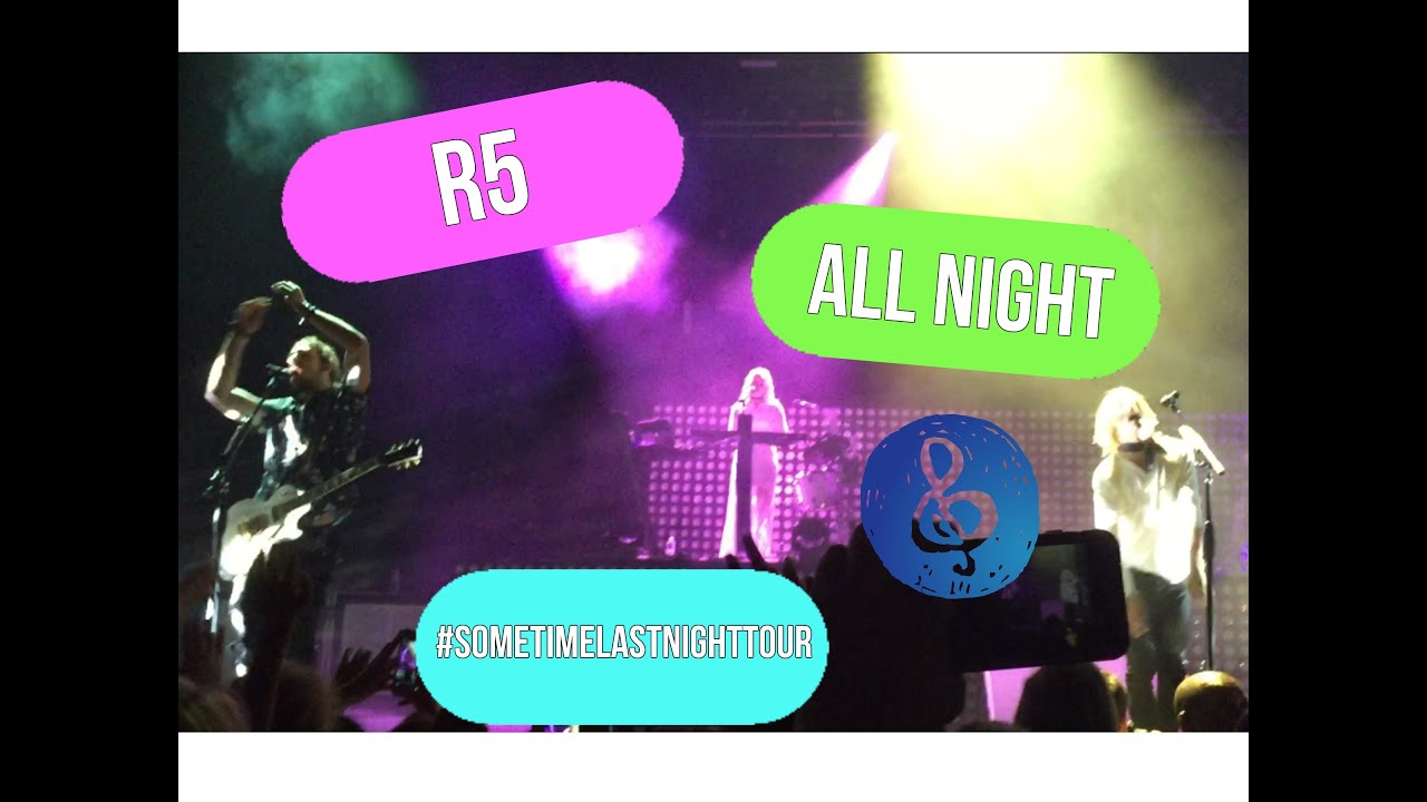R5 - ALL NIGHT - SAN JOSE (8/18/15) #SometimeLastNightTour