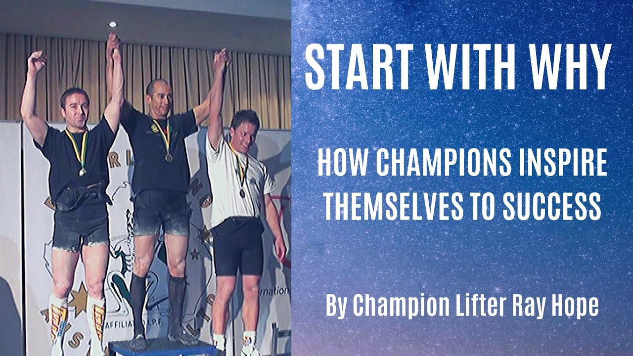 START WITH WHY, HOW CHAMPIONS INSPIRE THEMSELVES TO SUCCESS