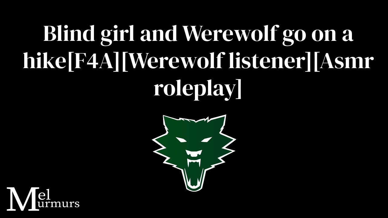 Blind girl and werewolf go on a hike[F4A][Werewolf listener][Asmr roleplay]