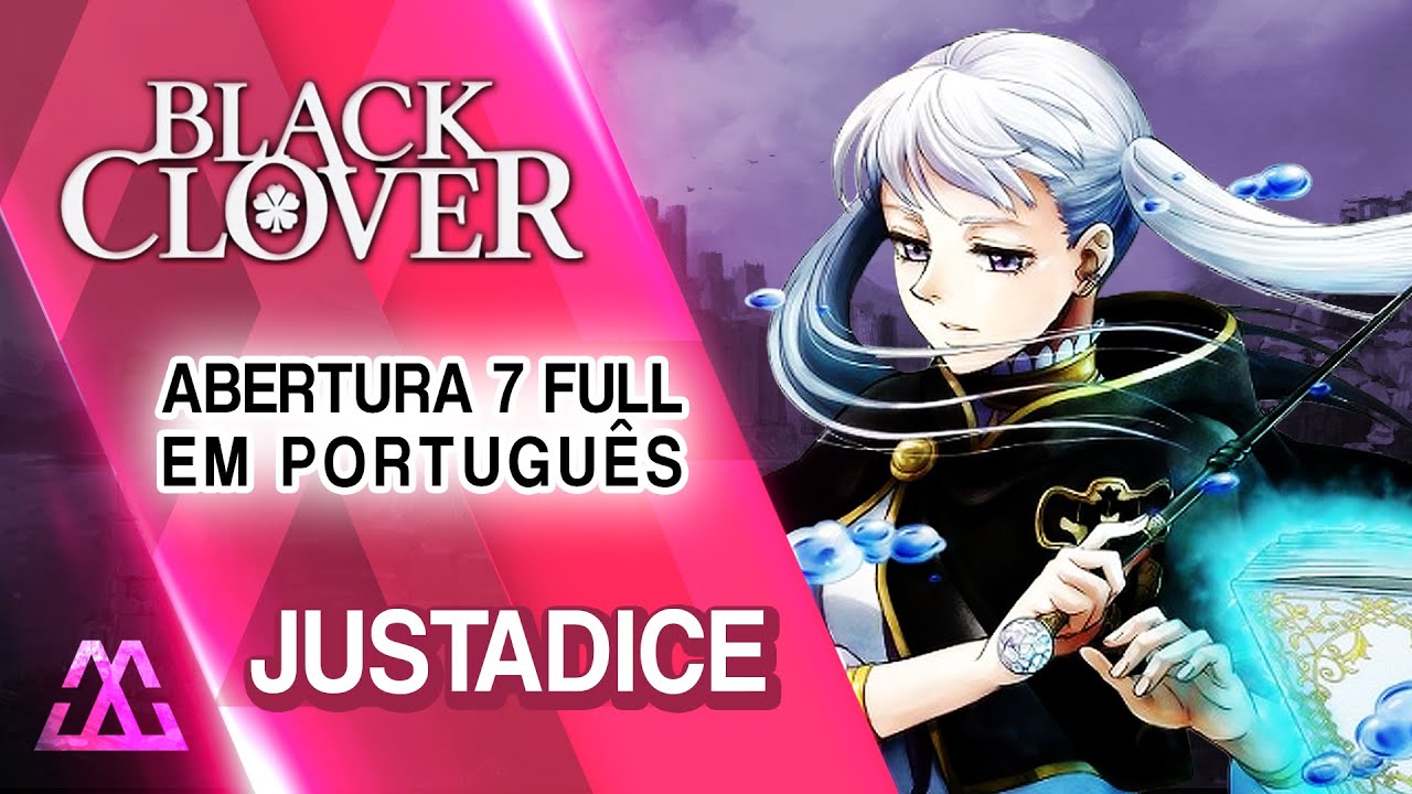 Black Clover Abertura 7 Completa em Português - JUSTadICE (PT-BR)