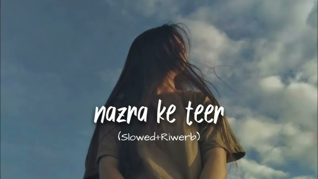 Nazra ke teer ( Slowed and Reverb ) remix by Raj Singh 