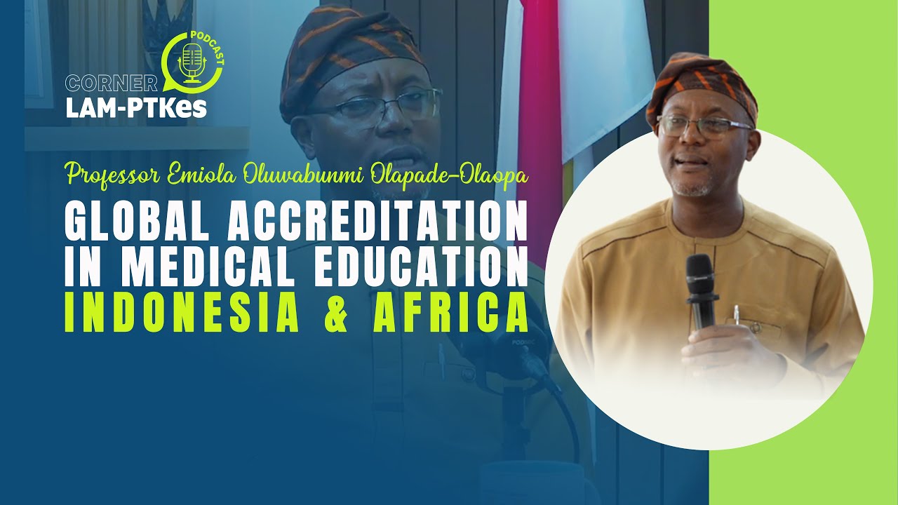 LAM-PTKes CORNER EPS #03 | Global Collaboration in Medical Education | Prof. Olapade-Olaopa