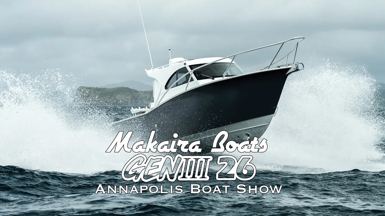 Makaira Boats Gen3 26 | Annapolis Power Boat Show October 3-6