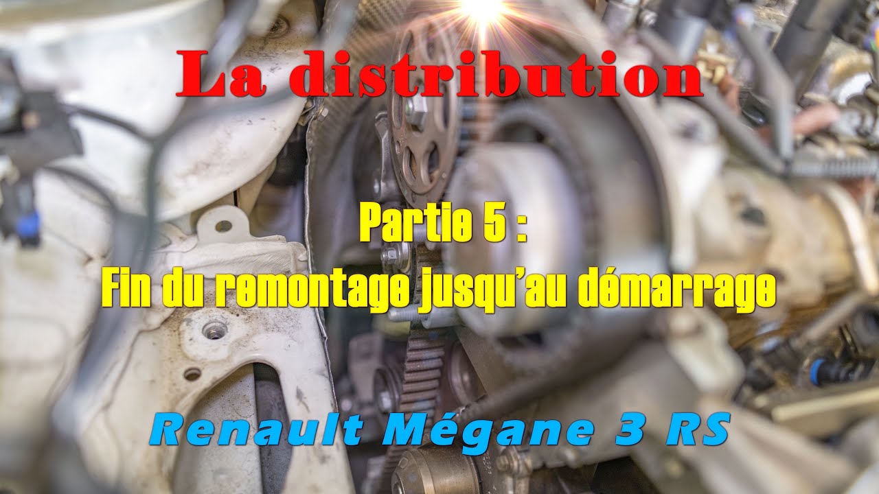 Distribution Partie 5 - Fin du remontage jusqu’au démarrage - Renault Mégane 3 RS
