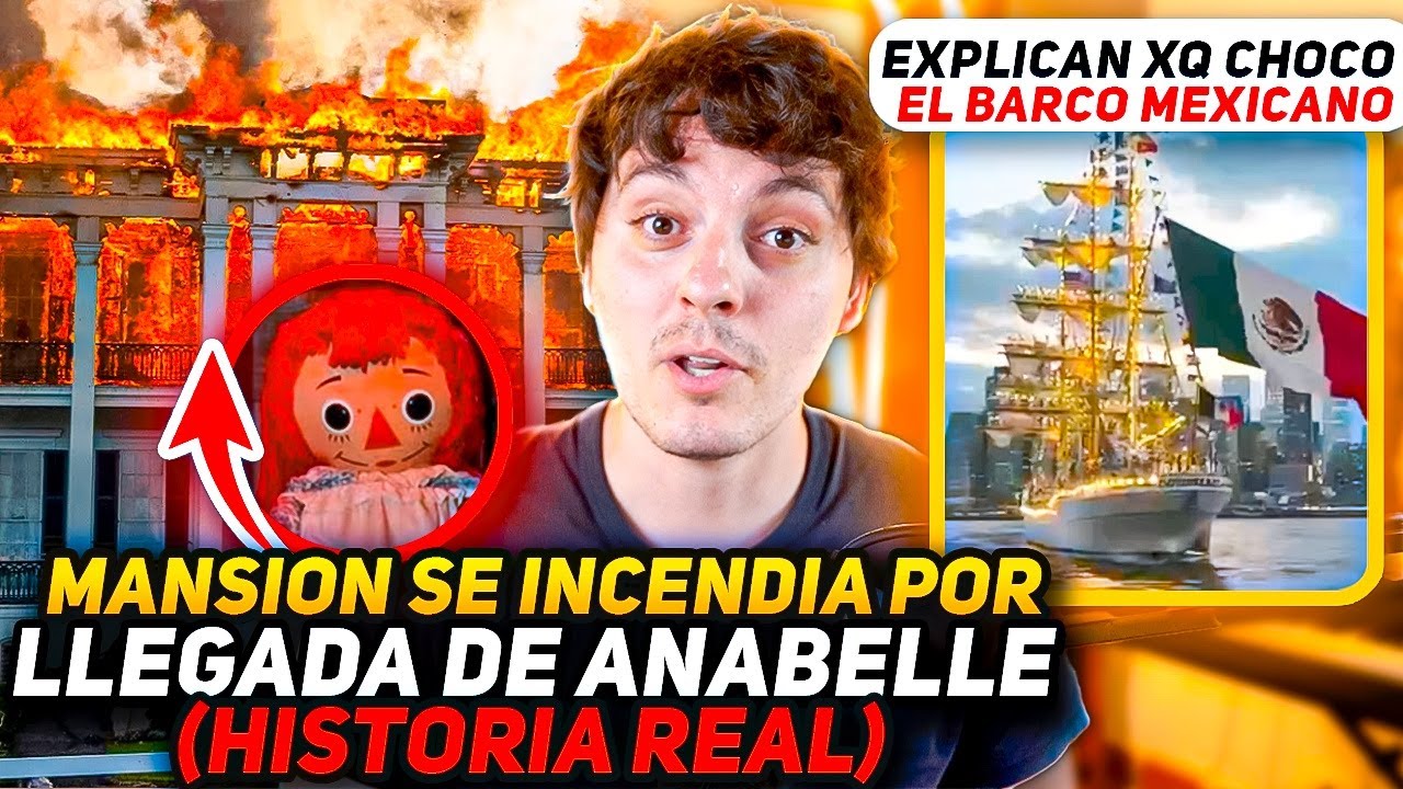 Mansion se Incendia por llegada de ANNABELLE (historia Real)-Explican xq Choco el Barco Mexicano
