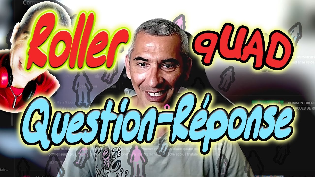 ROLLER QUAD QUESTION-REPONSE