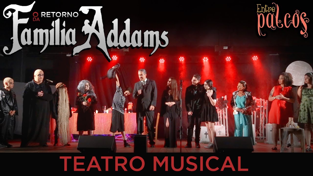 O RETORNO DA FAMÍLIA ADDAMS!!! (teatro musical)